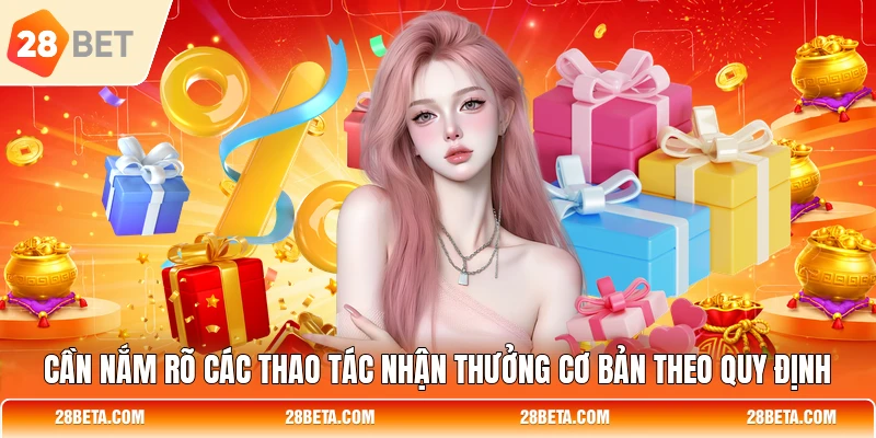 can nam ro cac thao tac nhan thuong co ban theo quy dinh Cần nắm rõ các thao tác nhận thưởng cơ bản theo quy định