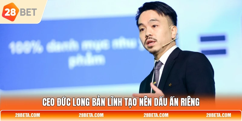 ceo duc long ban linh tao nen dau an rieng CEO Đức Long bản lĩnh tạo nên dấu ấn riêng