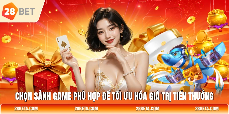 chon sanh game phu hop de toi uu hoa gia tri tien thuong Chọn sảnh game phù hợp để tối ưu hóa giá trị tiền thưởng