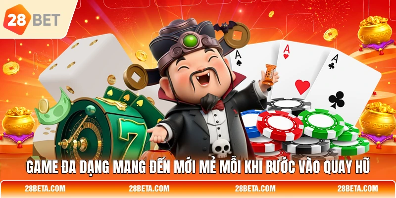 game da dang mang den moi me moi khi buoc vao quay hu Game đa dạng mang đến mới mẻ mỗi khi bước vào quay hũ
