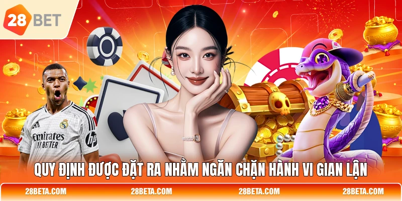 quy dinh duoc dat ra nham ngan chan hanh vi gian lan Quy định được đặt ra nhằm ngăn chặn hành vi gian lận