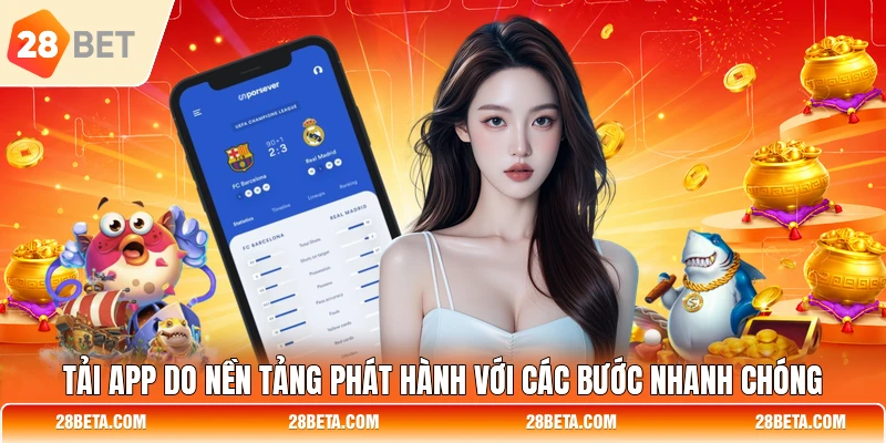tai app do nen tang phat hanh voi cac buoc nhanh chong Tải app do nền tảng phát hành với các bước nhanh chóng