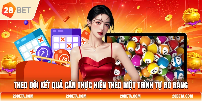 Theo dõi kết quả cần thực hiện theo một trình tự rõ ràng