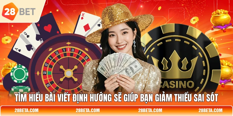  Tìm hiểu bài viết định hướng sẽ giúp bạn giảm thiểu sai sót