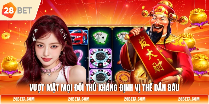 Vượt mặt mọi đối thủ khẳng định vị thế dẫn đầu